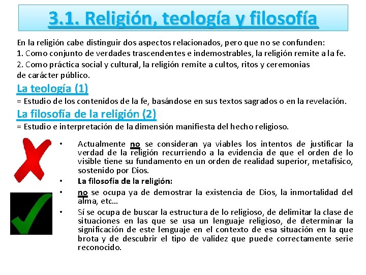 3. 1. Religión, teología y filosofía En la religión cabe distinguir dos aspectos relacionados,