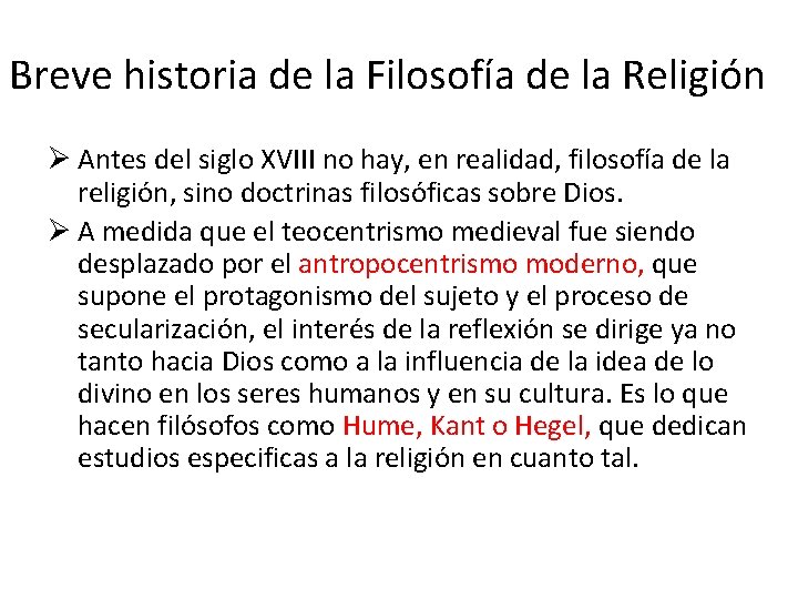 Breve historia de la Filosofía de la Religión Ø Antes del siglo XVIII no