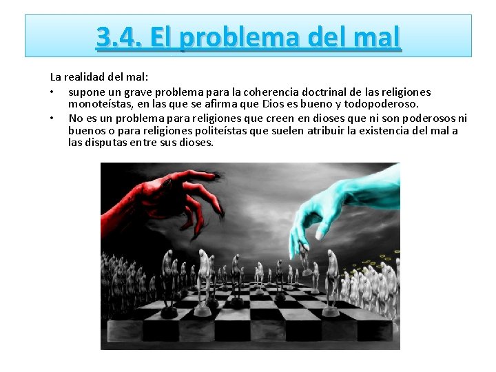 3. 4. El problema del mal La realidad del mal: • supone un grave