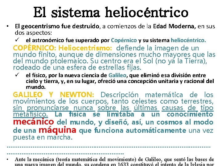 El sistema heliocéntrico • El geocentrismo fue destruido, a comienzos de la Edad Moderna,