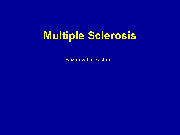 Multiple Sclerosis Faizan zaffar kashoo 
