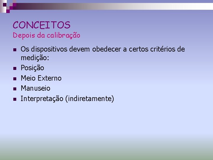 CONCEITOS Depois da calibração n n n Os dispositivos devem obedecer a certos critérios