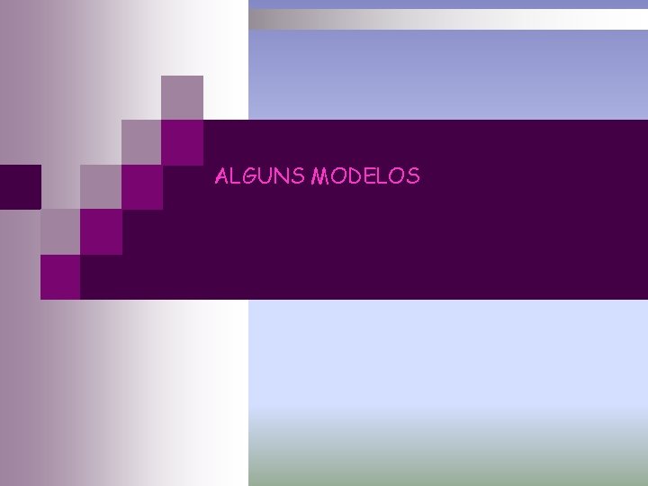 ALGUNS MODELOS 