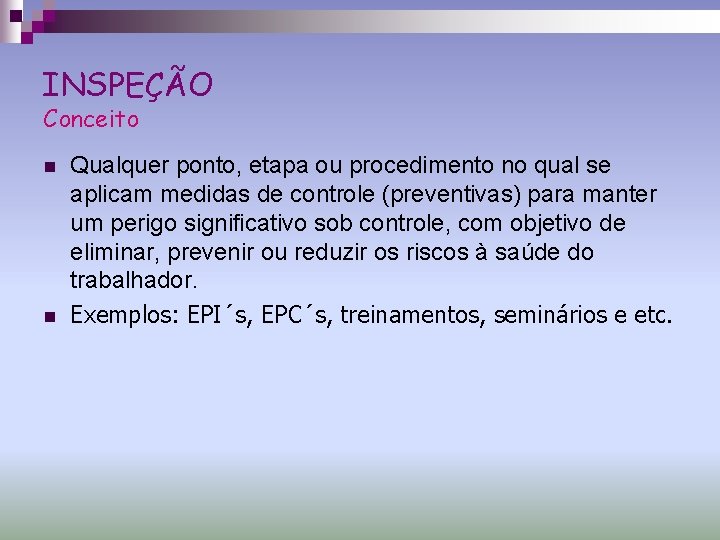 INSPEÇÃO Conceito n n Qualquer ponto, etapa ou procedimento no qual se aplicam medidas