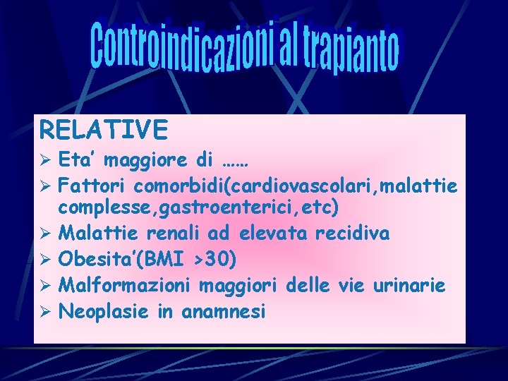 RELATIVE Ø Eta’ maggiore di …… Ø Fattori comorbidi(cardiovascolari, malattie complesse, gastroenterici, etc) Ø RELATIVE Ø Eta’ maggiore di …… Ø Fattori comorbidi(cardiovascolari, malattie complesse, gastroenterici, etc) Ø