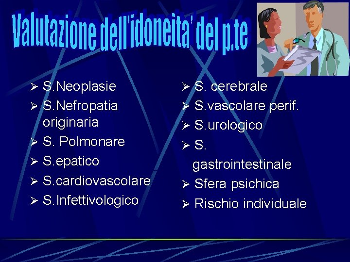 Ø S. Neoplasie Ø S. cerebrale Ø S. Nefropatia Ø S. vascolare perif. originaria Ø S. Neoplasie Ø S. cerebrale Ø S. Nefropatia Ø S. vascolare perif. originaria