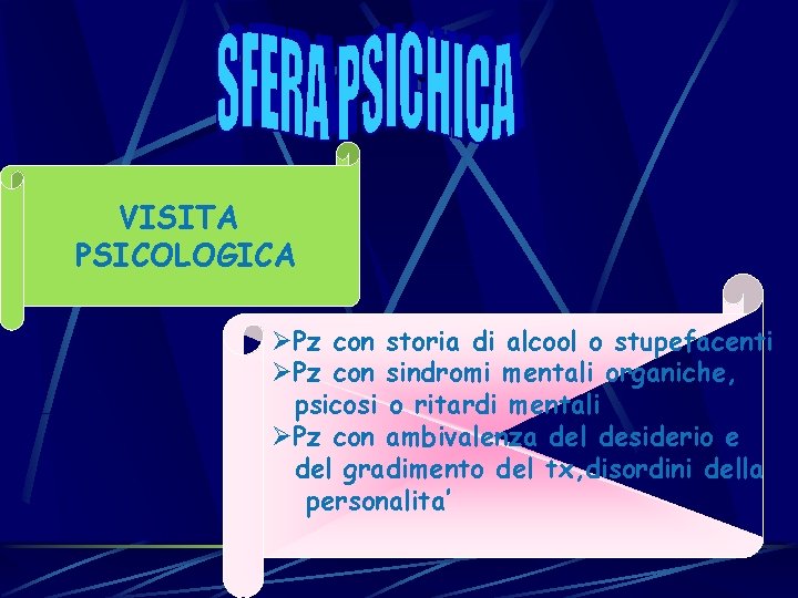 VISITA PSICOLOGICA ØPz con storia di alcool o stupefacenti ØPz con sindromi mentali organiche, VISITA PSICOLOGICA ØPz con storia di alcool o stupefacenti ØPz con sindromi mentali organiche,