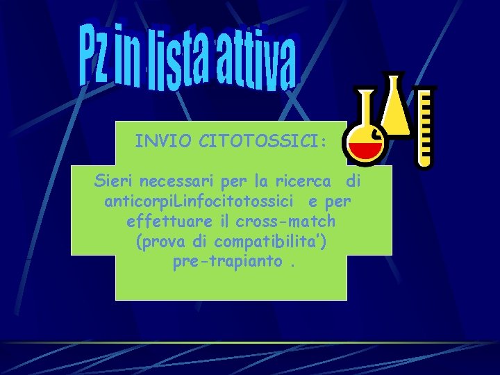 INVIO CITOTOSSICI: Sieri necessari per la ricerca di anticorpi. Linfocitotossici e per effettuare il INVIO CITOTOSSICI: Sieri necessari per la ricerca di anticorpi. Linfocitotossici e per effettuare il