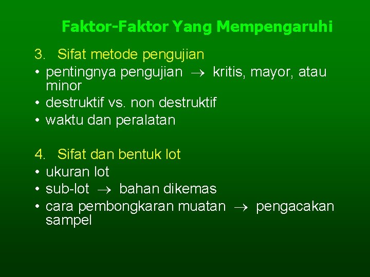 Faktor-Faktor Yang Mempengaruhi 3. Sifat metode pengujian • pentingnya pengujian kritis, mayor, atau minor Faktor-Faktor Yang Mempengaruhi 3. Sifat metode pengujian • pentingnya pengujian kritis, mayor, atau minor