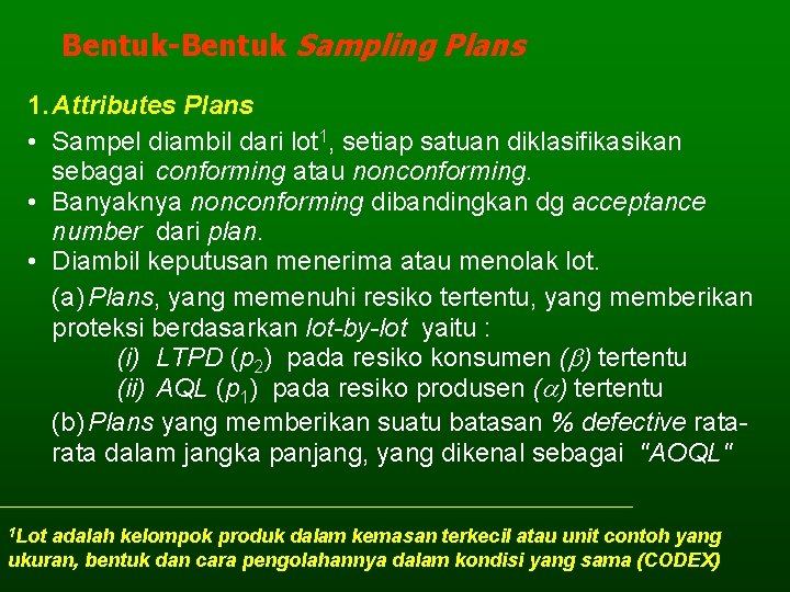 Bentuk-Bentuk Sampling Plans 1. Attributes Plans • Sampel diambil dari lot 1, setiap satuan