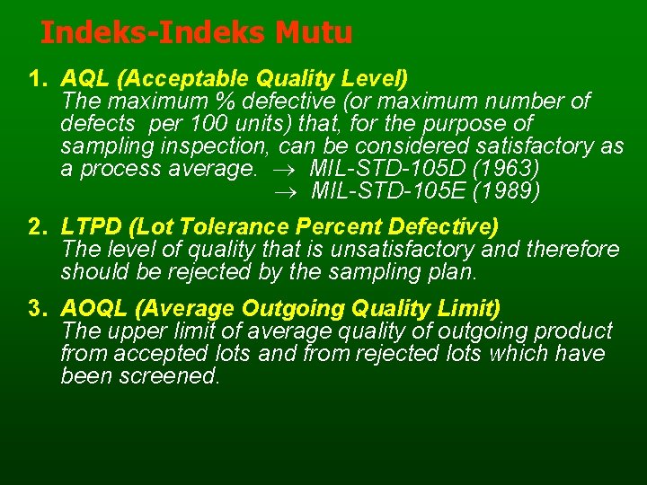 Indeks-Indeks Mutu 1. AQL (Acceptable Quality Level) The maximum % defective (or maximum number
