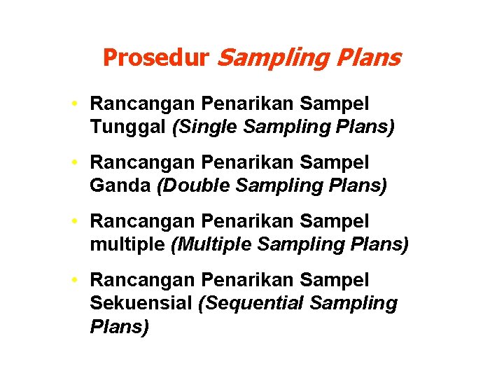 Prosedur Sampling Plans • Rancangan Penarikan Sampel Tunggal (Single Sampling Plans) • Rancangan Penarikan