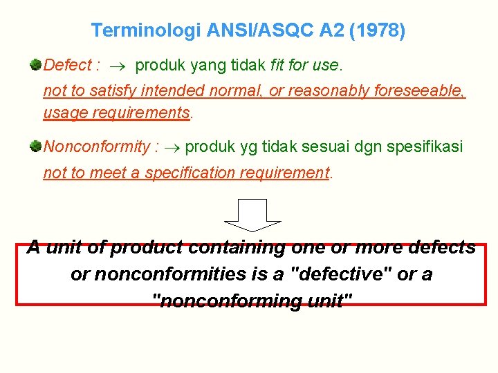 Terminologi ANSI/ASQC A 2 (1978) Defect : produk yang tidak fit for use. not