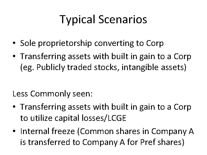 Typical Scenarios • Sole proprietorship converting to Corp • Transferring assets with built in