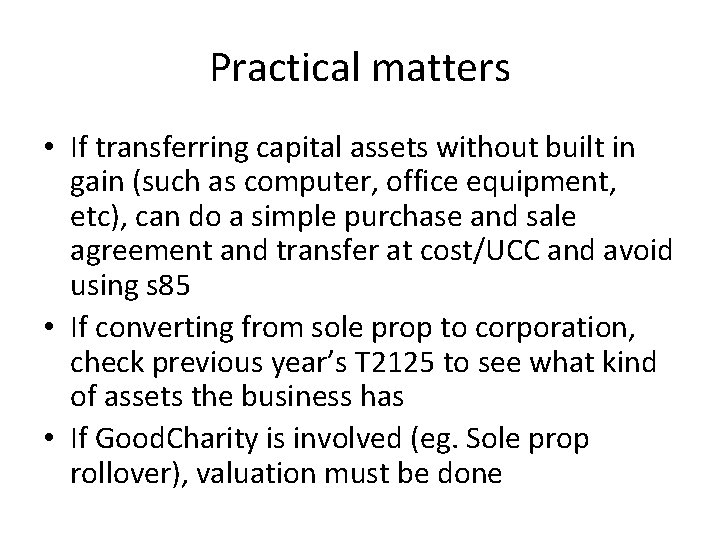 Practical matters • If transferring capital assets without built in gain (such as computer,