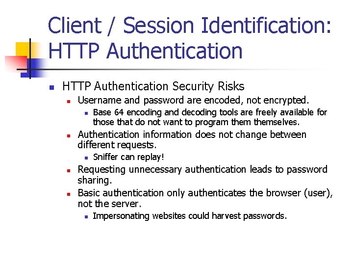 Client / Session Identification: HTTP Authentication n HTTP Authentication Security Risks n Username and