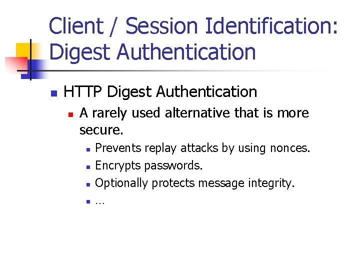 Client / Session Identification: Digest Authentication n HTTP Digest Authentication n A rarely used