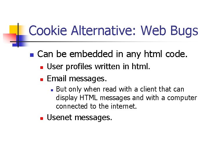 Cookie Alternative: Web Bugs n Can be embedded in any html code. n n