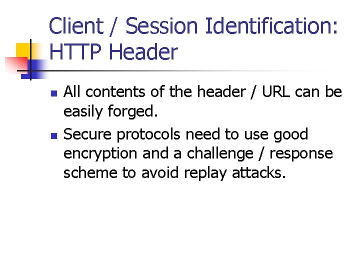 Client / Session Identification: HTTP Header n n All contents of the header /