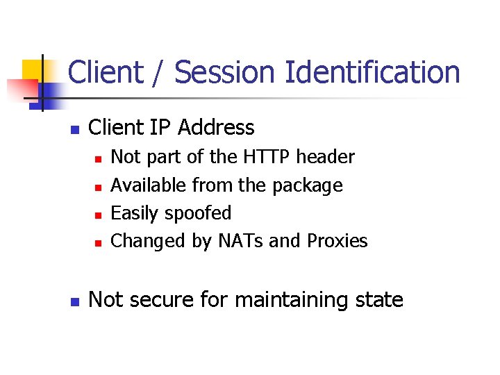 Client / Session Identification n Client IP Address n n n Not part of