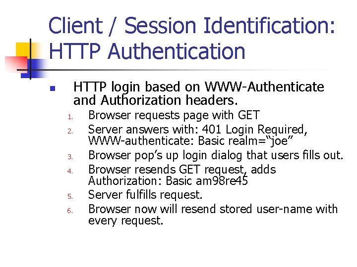 Client / Session Identification: HTTP Authentication HTTP login based on WWW-Authenticate and Authorization headers.