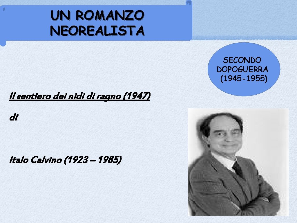 UN ROMANZO NEOREALISTA SECONDO DOPOGUERRA (1945 -1955) Il sentiero dei nidi di ragno (1947)