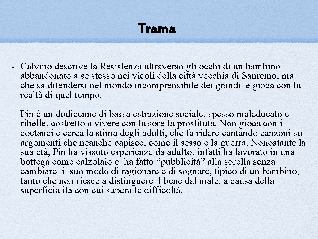 Trama • • Calvino descrive la Resistenza attraverso gli occhi di un bambino abbandonato