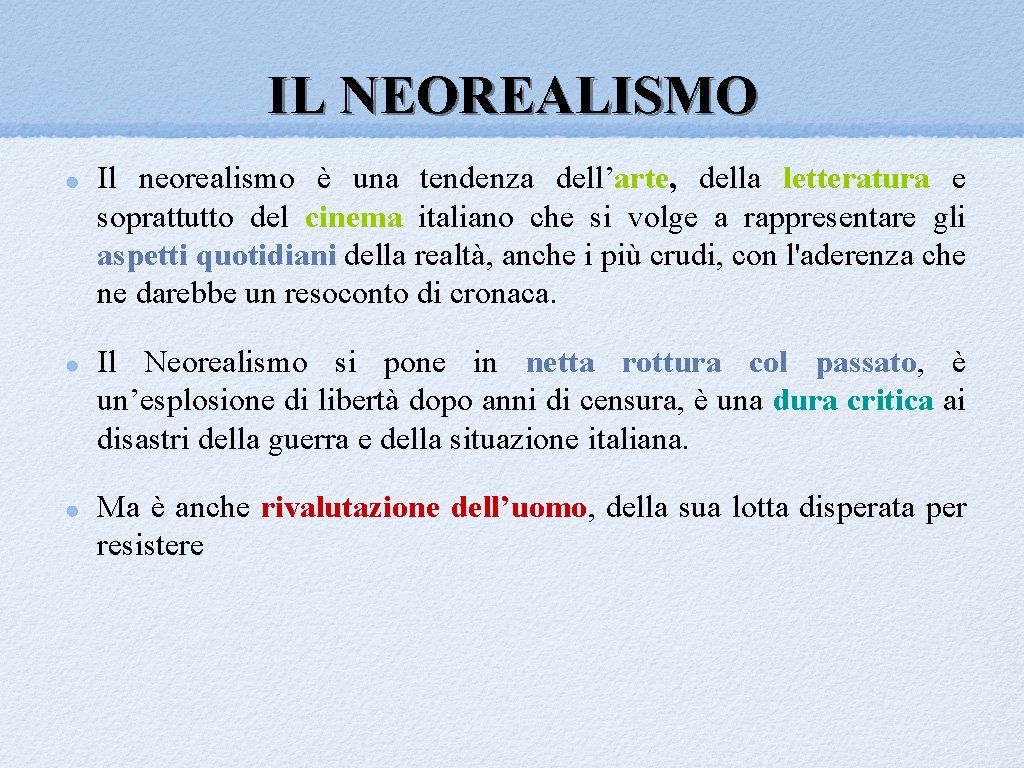 IL NEOREALISMO Il neorealismo è una tendenza dell’arte, della letteratura e soprattutto del cinema