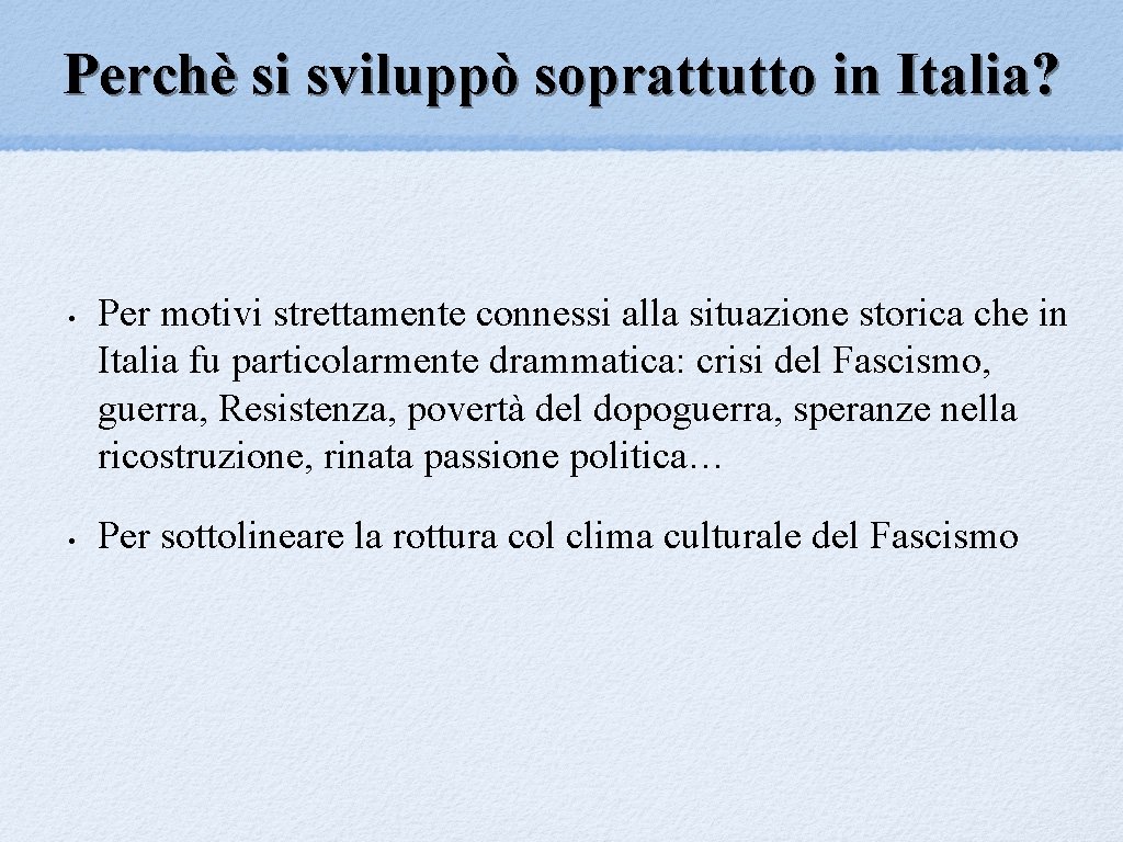 Perchè si sviluppò soprattutto in Italia? • • Per motivi strettamente connessi alla situazione