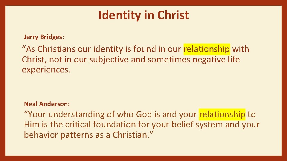Identity in Christ Jerry Bridges: “As Christians our identity is found in our relationship