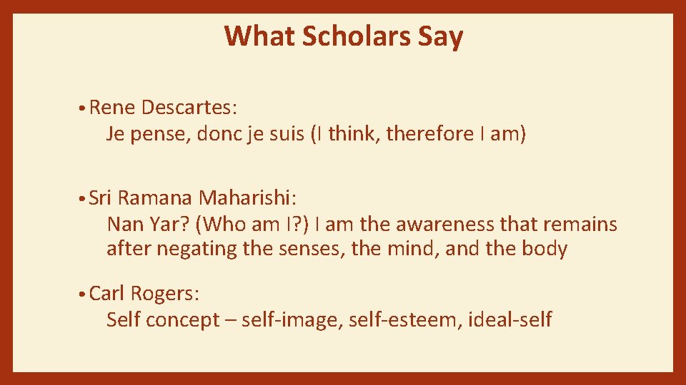 What Scholars Say • Rene Descartes: Je pense, donc je suis (I think, therefore