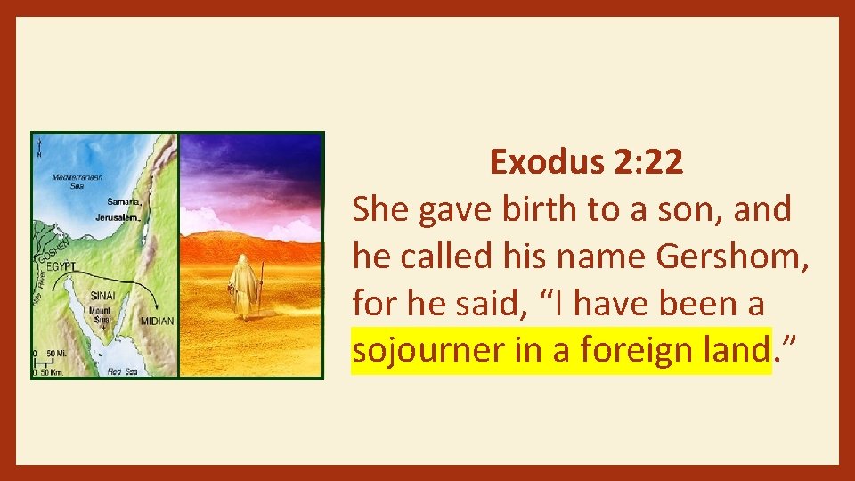 Exodus 2: 22 She gave birth to a son, and he called his name