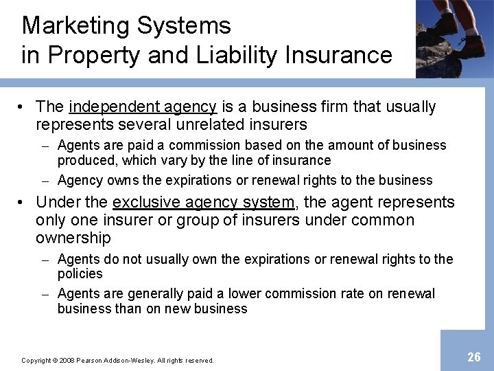 Marketing Systems in Property and Liability Insurance • The independent agency is a business