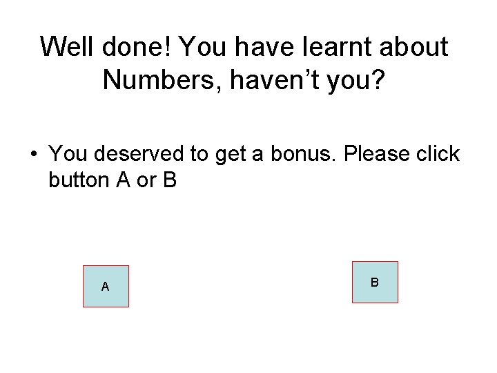 Well done! You have learnt about Numbers, haven’t you? • You deserved to get