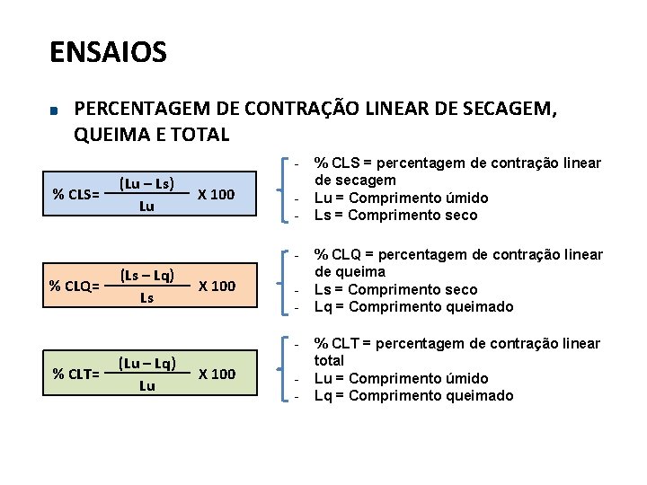 ENSAIOS PERCENTAGEM DE CONTRAÇÃO LINEAR DE SECAGEM, QUEIMA E TOTAL - % CLS= (Lu