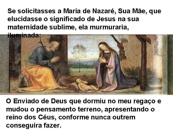 Se solicitasses a Maria de Nazaré, Sua Mãe, que elucidasse o significado de Jesus Se solicitasses a Maria de Nazaré, Sua Mãe, que elucidasse o significado de Jesus