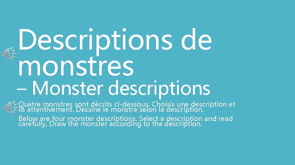 Descriptions de monstres – Monster descriptions Quatre monstres sont décrits ci-dessous. Choisis une description