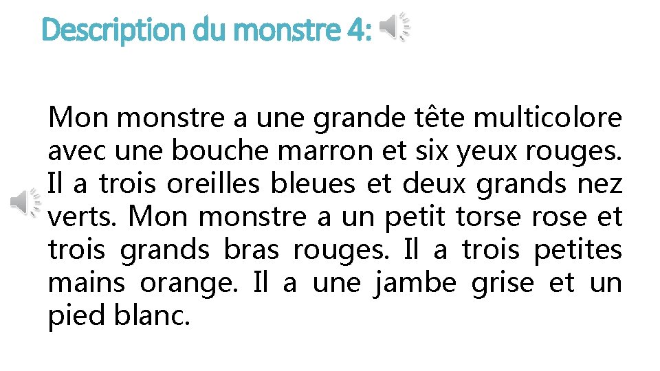Description du monstre 4: Mon monstre a une grande tête multicolore avec une bouche