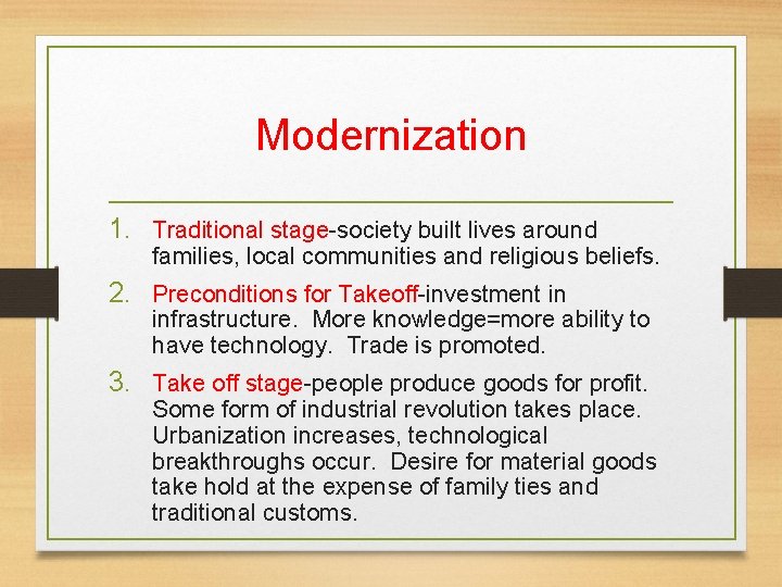 Modernization 1. Traditional stage-society built lives around families, local communities and religious beliefs. 2.