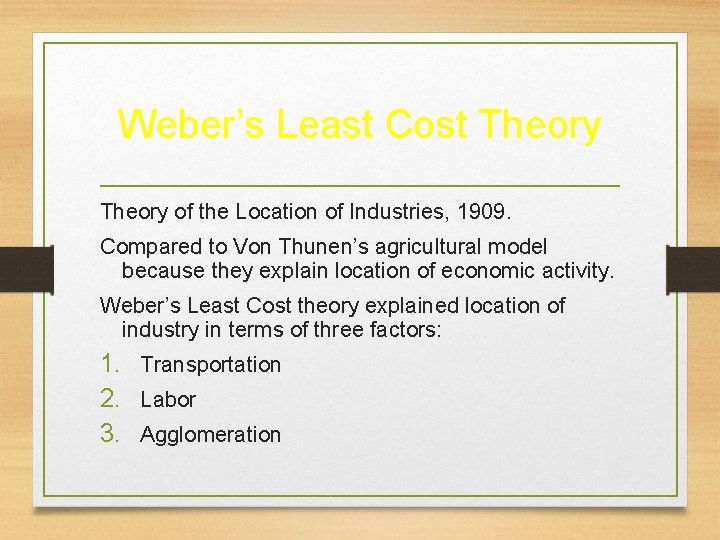 Weber’s Least Cost Theory of the Location of Industries, 1909. Compared to Von Thunen’s