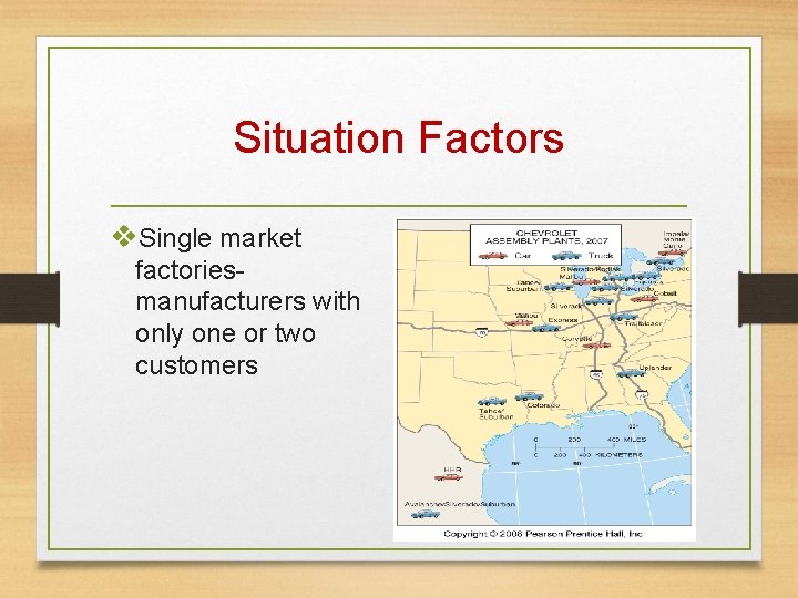 Situation Factors v. Single market factoriesmanufacturers with only one or two customers 