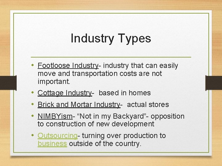 Industry Types • Footloose Industry- industry that can easily move and transportation costs are Industry Types • Footloose Industry- industry that can easily move and transportation costs are