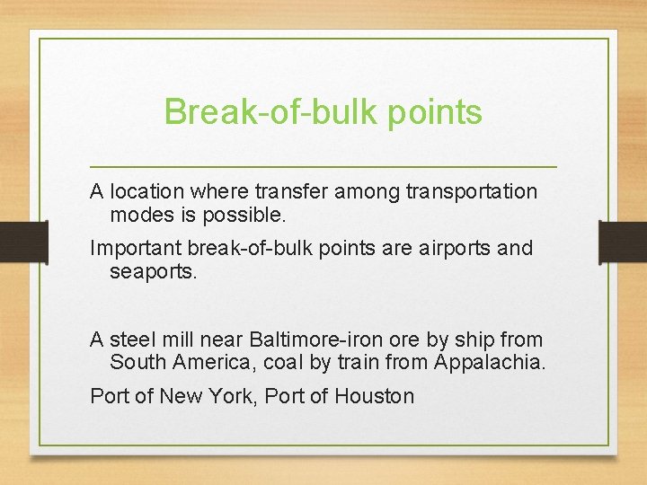 Break-of-bulk points A location where transfer among transportation modes is possible. Important break-of-bulk points