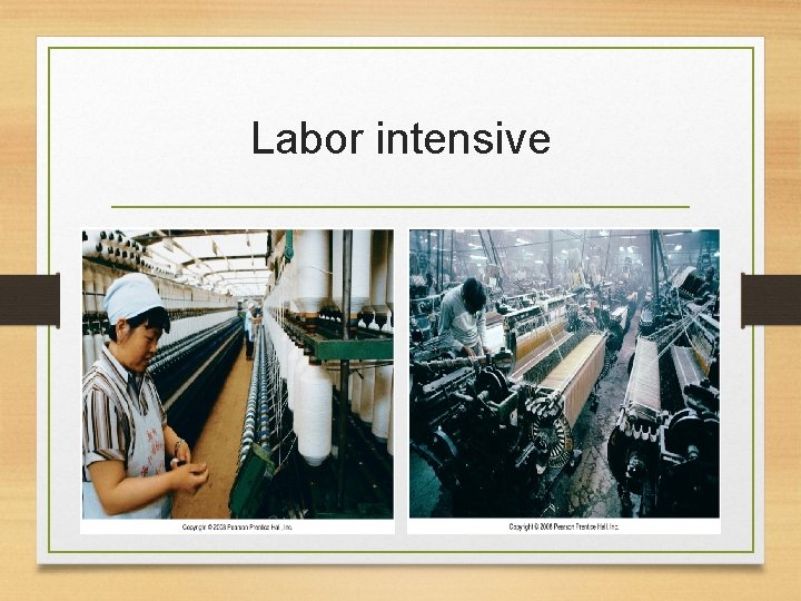 Labor intensive 