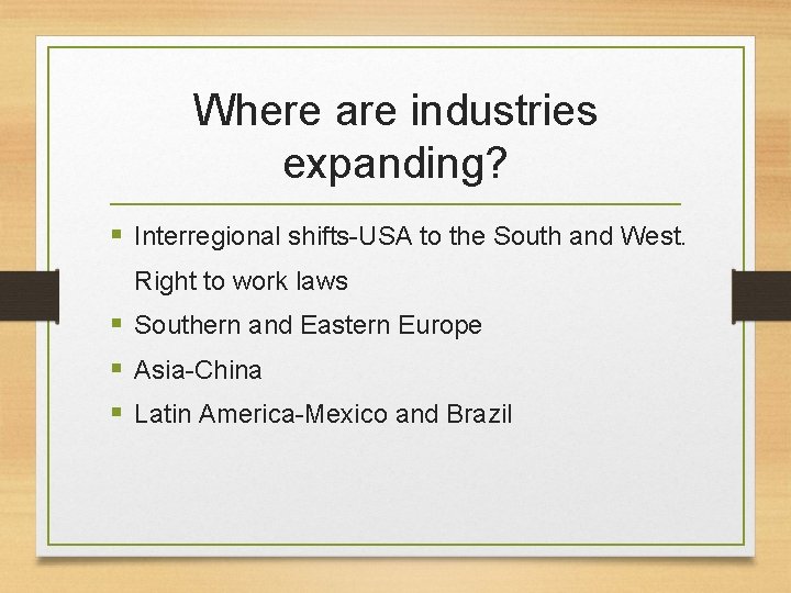 Where are industries expanding? § Interregional shifts-USA to the South and West. Right to