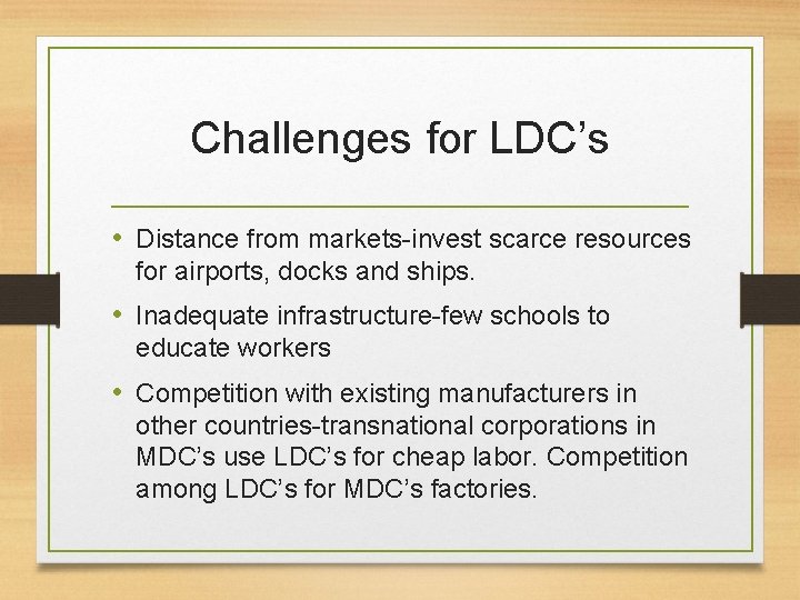 Challenges for LDC’s • Distance from markets-invest scarce resources for airports, docks and ships.