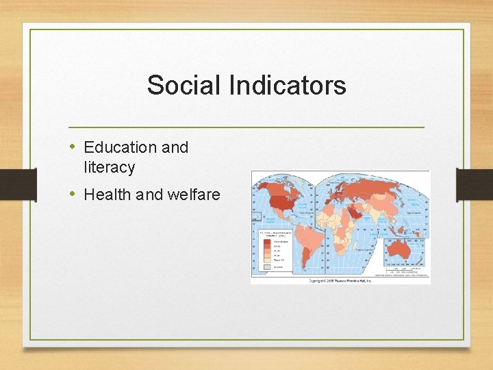 Social Indicators • Education and literacy • Health and welfare 