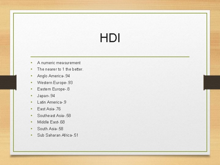 HDI • • • A numeric measurement The nearer to 1 the better. Anglo HDI • • • A numeric measurement The nearer to 1 the better. Anglo