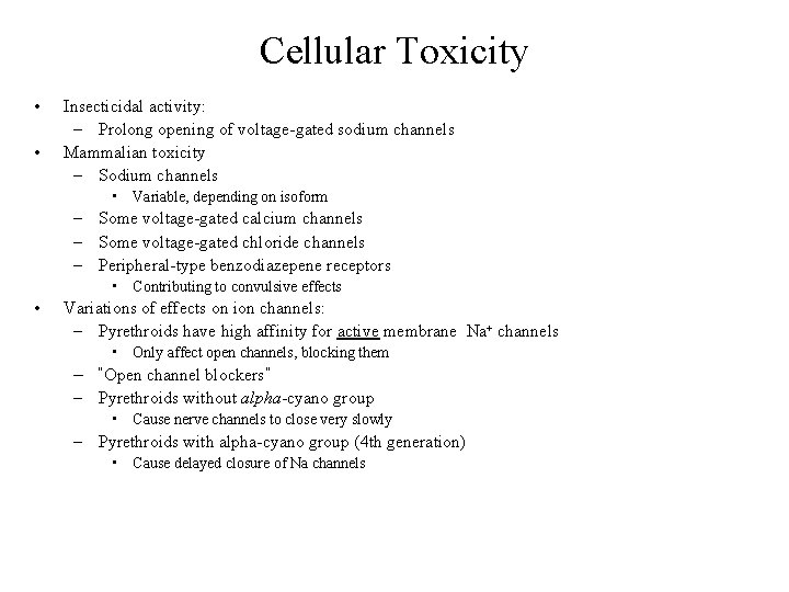 Cellular Toxicity • • Insecticidal activity: – Prolong opening of voltage-gated sodium channels Mammalian