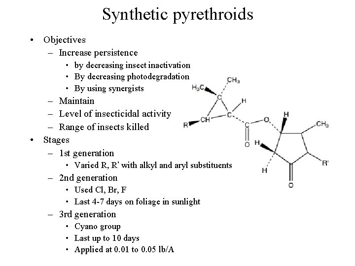Synthetic pyrethroids • Objectives – Increase persistence • by decreasing insect inactivation • By